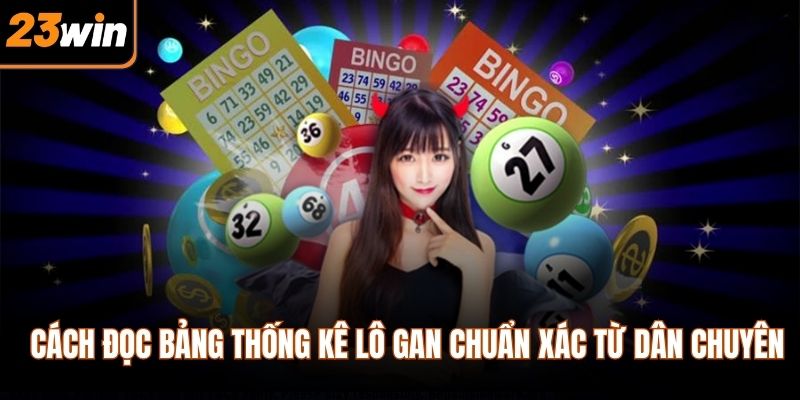 Cách đọc bảng thống kê lô gan chuẩn xác từ dân chuyên