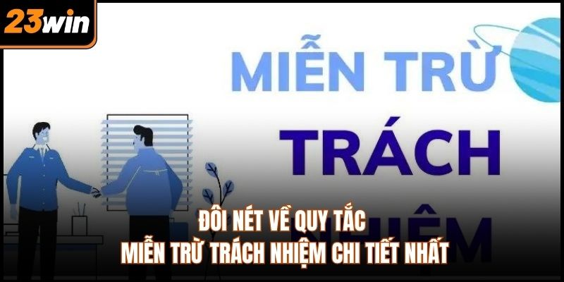Đôi nét về quy tắc miễn trừ trách nhiệm chi tiết nhất