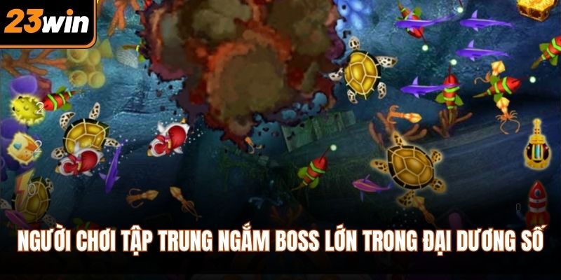 Người chơi tập trung ngắm boss lớn trong đại dương số