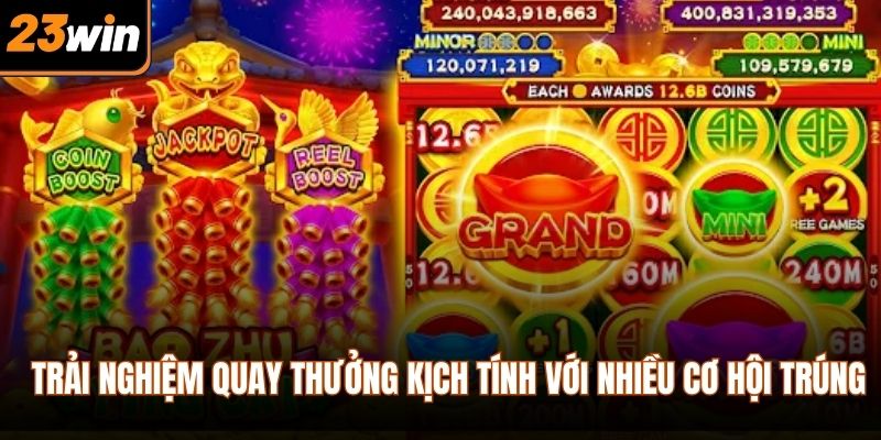 Trải nghiệm quay thưởng kịch tính với nhiều cơ hội trúng