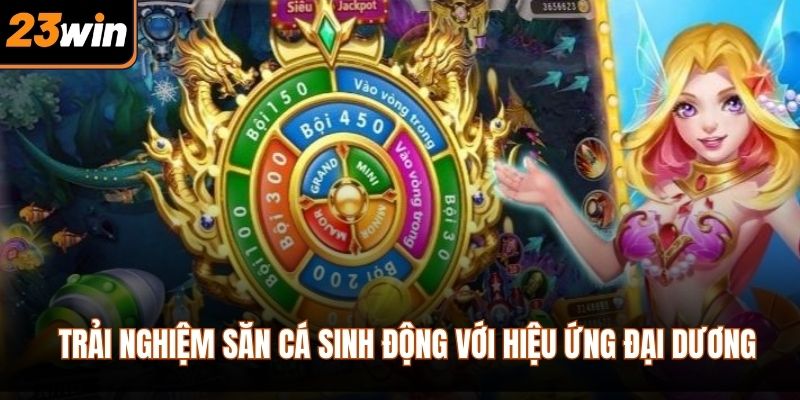 Trải nghiệm săn cá sinh động với hiệu ứng đại dương
